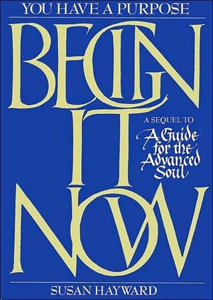 Begin It Now by Susan Hayward