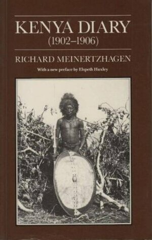 Kenya Diary: 1902-1906 by Elspeth Huxley, Richard Meinertzhagen