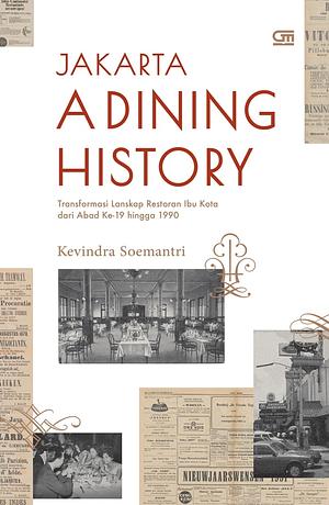 Jakarta: A Dining History by Kevindra Prianto Soemantri, Kevindra Prianto Soemantri