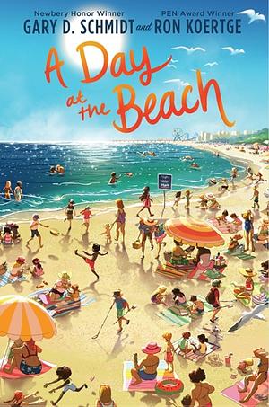 A Day at the Beach by Gary D Schmidt, Ron Koertge