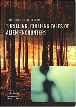 The Campfire Collection: Thrilling, Chilling Tales of Alien Encounters by Peter Schweighofer, Michael Berry, Philip K. Dick, Katherine McLean, James Tiptree Jr., Stephen King, Gina Hyams, Ray Nelson, William Tenn, Nina Kiriki Hoffman, Howard Waldrop, Damon Knight, J.G. Ballard, Thomas Smith, Kristine Kathryn Rusch