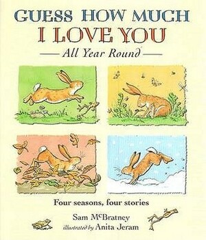 Guess How Much I Love You All Year Round by Anita Jeram, Sam McBratney