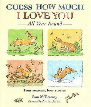 Guess How Much I Love You All Year Round by Sam McBratney, Anita Jeram