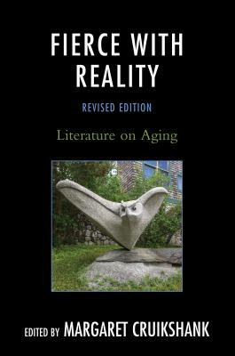 Fierce with Reality: Literature on Aging by Margaret Cruikshank