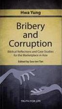 Bribery and Corruption: Biblical Reflections and Case Studies for the Marketplace in Asia by Soo-Inn Tan