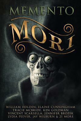 Memento Mori: A Digital Horror Fiction Anthology of Short Stories by G. Lloyd Helm, Essel Pratt, Gary Power