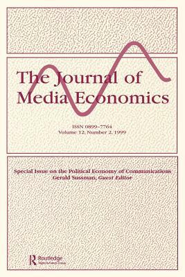 The Political Economy of Communications: A Special Issue of the Journal of Media Economics by 