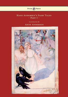 Hans Andersen's Fairy Tales - Illustrated by Anne Anderson - Part I by Hans Christian Andersen