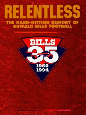 Relentless: The Hard-Hitting History of Buffalo Bills Football by Sal Maiorana