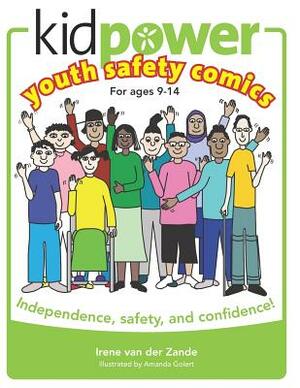 Kidpower Youth Safety Comics: Independence, Safety, and Confidence! by Irene Van Der Zande