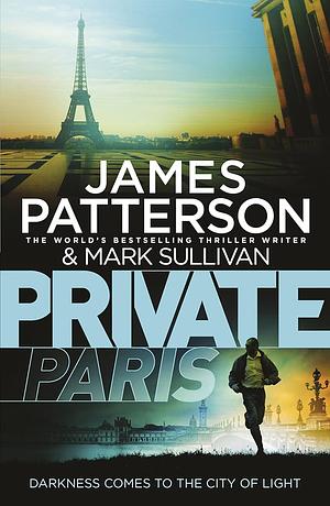 Private Paris by James Patterson, Mark T. Sullivan