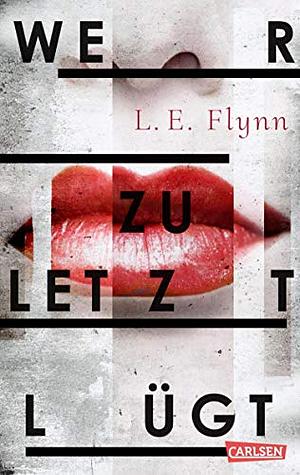 Wer zuletzt lügt: Ein Jugendthriller um eine toxische Freundschaft by L.E. Flynn