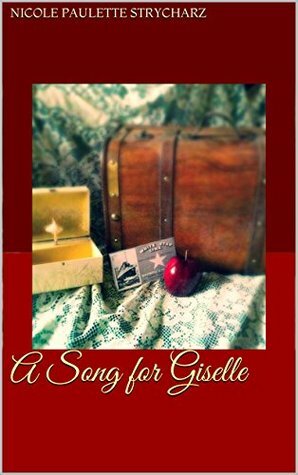 A Song for Giselle by Nicole Strycharz, Nicole Paulette Strycharz