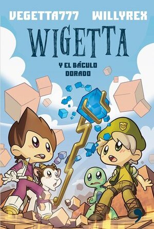 Wigetta y el báculo dorado by Willyrex, Vegetta777