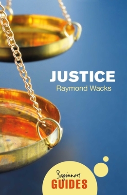 Justice: A Beginner's Guide by Raymond Wacks