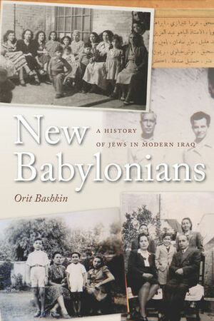 New Babylonians: A History of Jews in Modern Iraq by Orit Bashkin