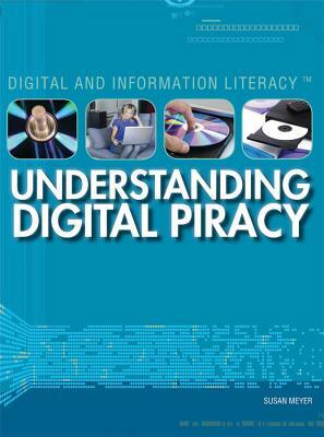 Understanding Digital Piracy by Susan Meyer