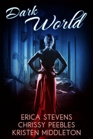 Dark World by Chrissy Peebles, Erica Stevens, Kristen Middleton