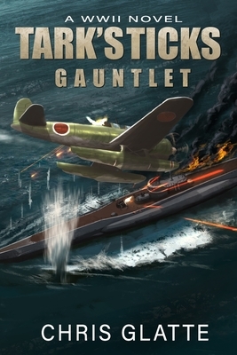 Tark's Ticks Gauntlet: A WWII Novel by Chris Glatte