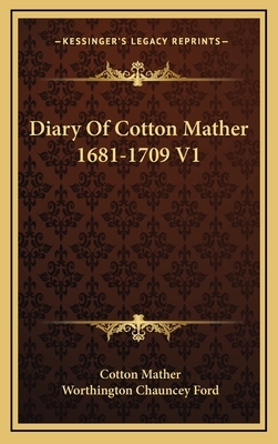Diary of Cotton Mather 1681-1709 V1 by Cotton Mather