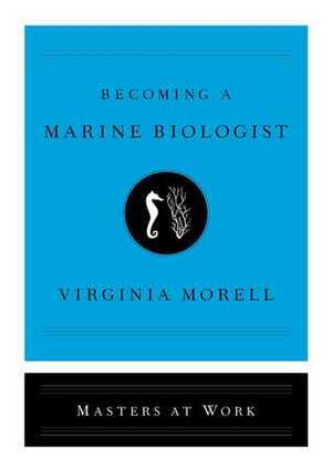 Becoming a Marine Biologist by Virginia Morell