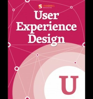 User Experience Design by Thomas Giannattassio, Francisco Inchauste, Des Traynor, Laura Klein, Helge Fredheim, James Young, Louis Lazaris