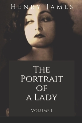 The Portrait of a Lady Volume 1: Illustrated by Henry James