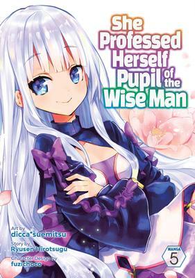 She Professed Herself Pupil of the Wise Man (Manga), Vol. 5 by Ryusen Hirotsugu, dicca*suemitsu