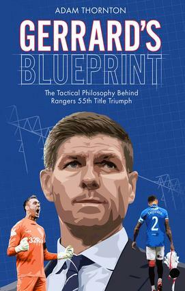 Gerrard's Blueprint: The Tactical Philosophy Behind Rangers 55th Title Triumph by Adam Thornton