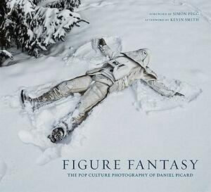 Figure Fantasy: The Pop Culture Photography of Daniel Picard by Daniel Picard