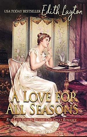 A Love for All Seasons: Five Love Stories Become One Great Romance by Edith Layton, Edith Layton