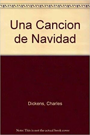 Una Canción de Navidad by Charles Dickens