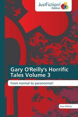 Gary O'Reilly's Horrific Tales Volume 3 by Gary O'Reilly