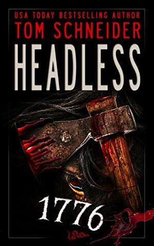 HEADLESS 1776 by Tom Schneider