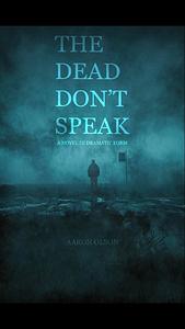 The Dead Don't Speak by Aaron Olson