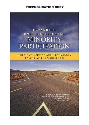 Expanding Underrepresented Minority Participation: America's Science and Technology Talent at the Crossroads by Institute of Medicine, National Academy of Sciences, National Academy of Engineering
