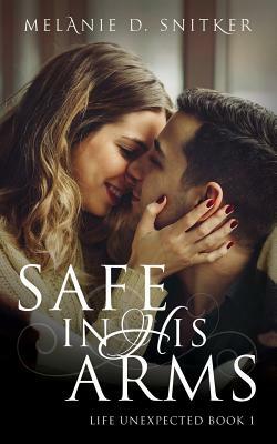 Safe In His Arms by Melanie D. Snitker