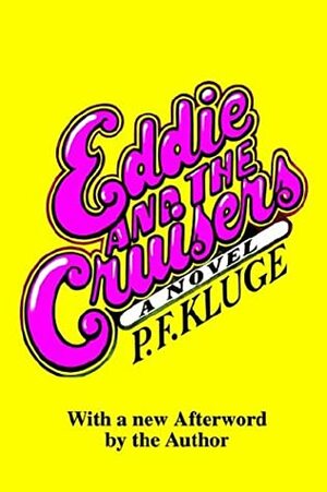Eddie and the Cruisers by P.F. Kluge