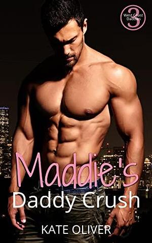 Maddie's Daddy Crush (West Coast Daddies Book 3) by Kate Oliver