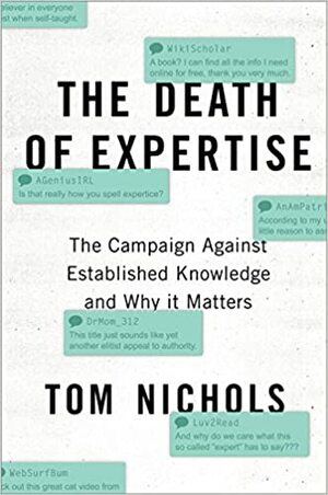 Asiantuntemuksen kuolema : vakiintuneen tiedon vastainen kampanja ja miksi se on tärkeä by Thomas M. Nichols