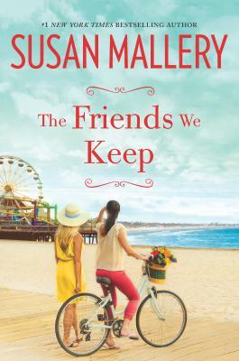 The Friends We Keep by Susan Mallery