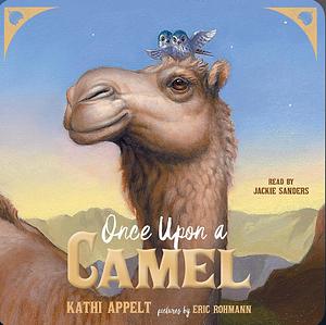 Once Upon a Camel by Kathi Appelt, Eric Rohmann