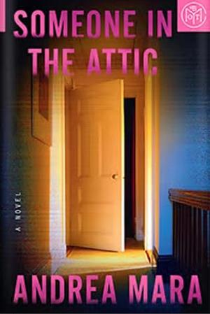 Someone in the Attic by Andrea Mara