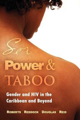 Sex Power & Taboo: Gender and HIV in the Caribbean and Beyond by Rhoda Reddock, Dorothy Roberts