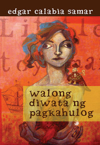 Walong Diwata ng Pagkahulog by Edgar Calabia Samar