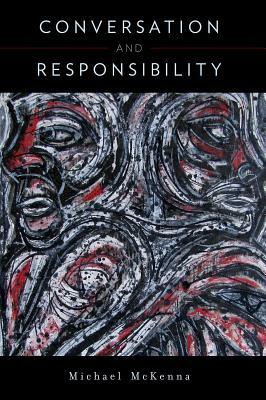 Conversation and Responsibility by Michael McKenna