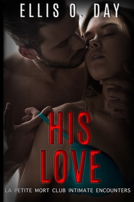 His Love by Teragram Author Services, Ellis O. Day