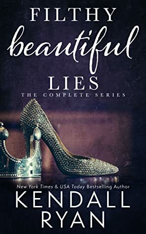 Filthy Beautiful Lies: The Complete Series by Kendall Ryan