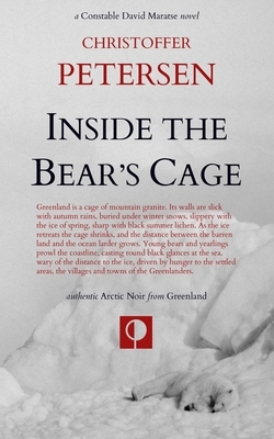 Inside the Bear's Cage: Crime and Punishment in the Arctic by Christoffer Petersen