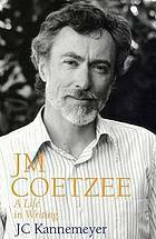 J.M. Coetzee: A Life in Writing by Michiel Heyns, J.C. Kannemeyer